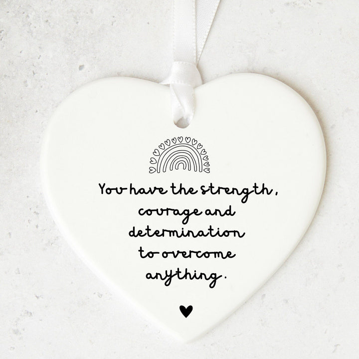 Heart Ceramic Keepsake - You Have the Strength and Courage